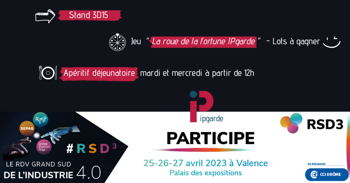 IPgarde vous accueille sur son stand les 25, 26 et 27 avril prochains au Parc des Expos de Valence ! 